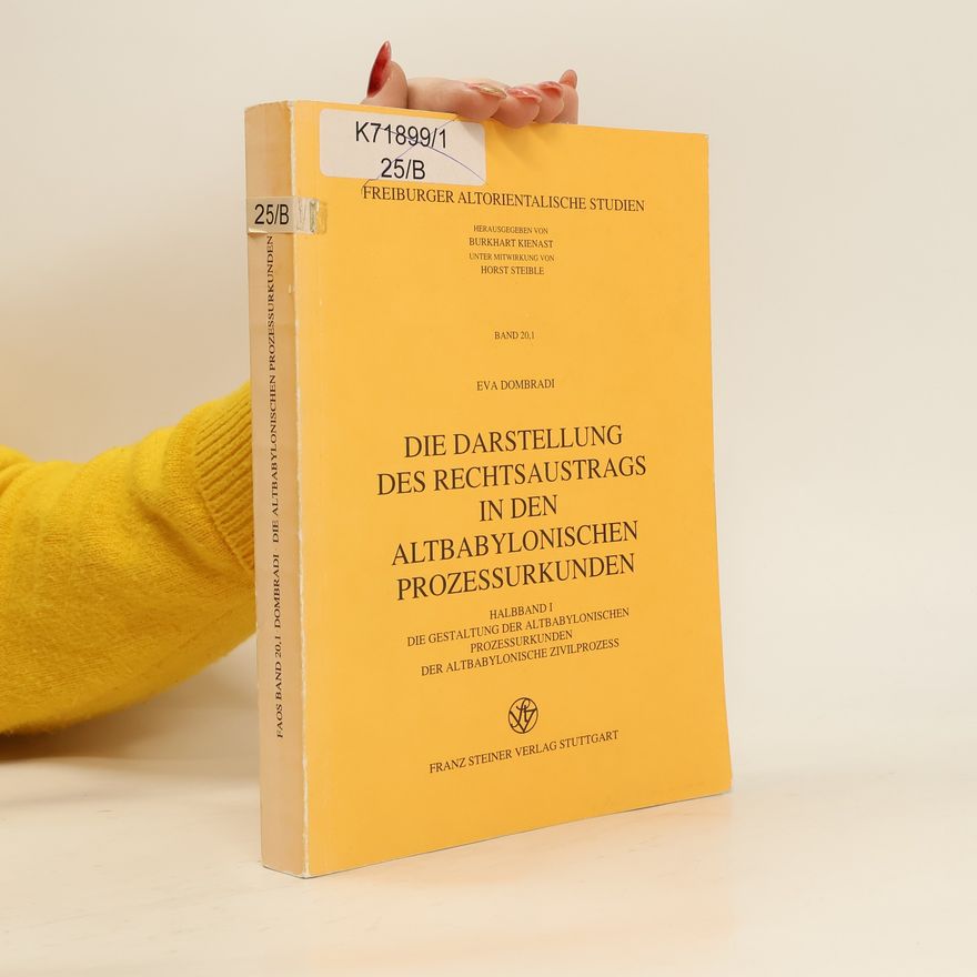 Kolektiv autorů Die Darstellung des Rechtsaustrags in den altbabylonischen Prozessurkunden