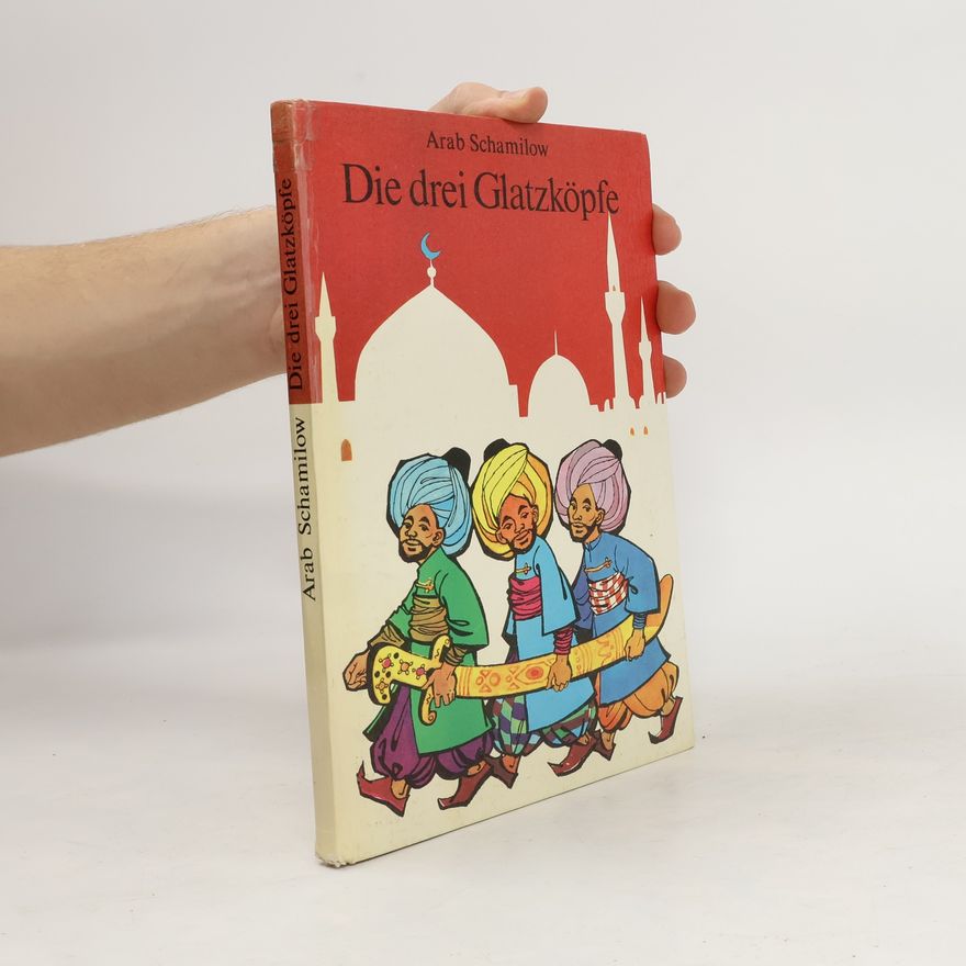 Arab Schamilow Die drei Glatzköpfe