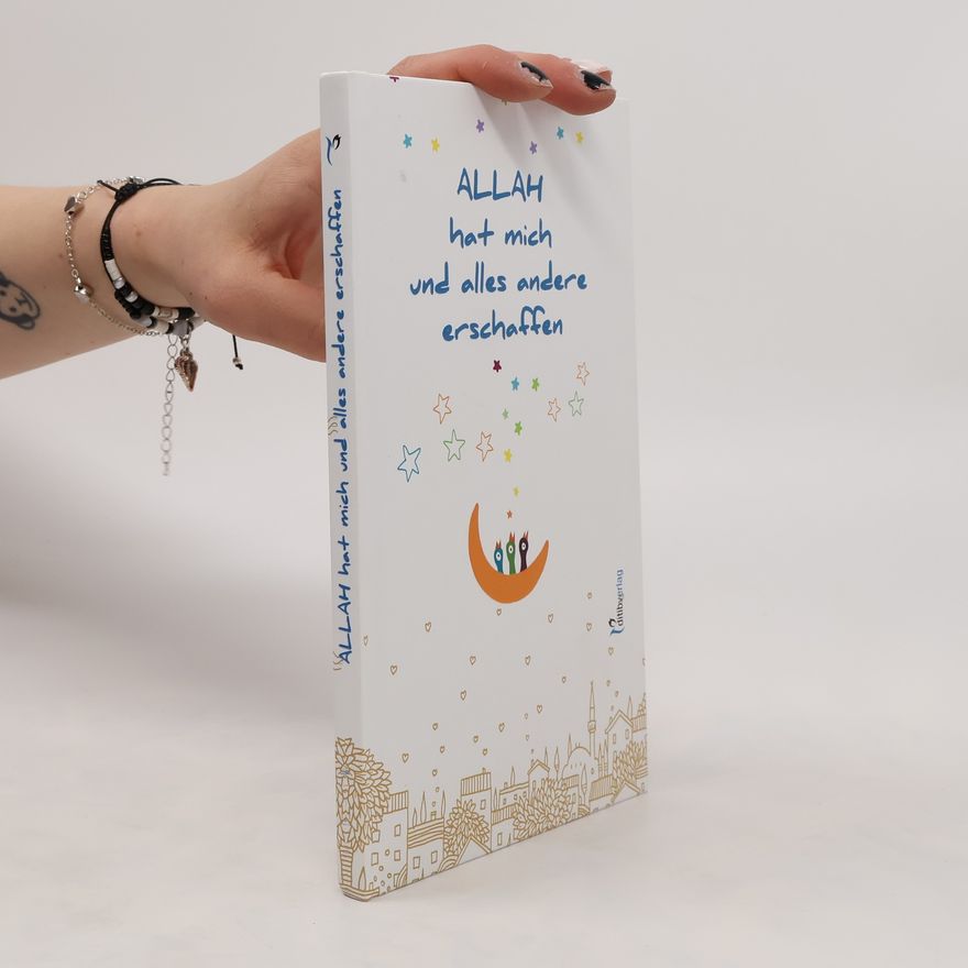 Rabia Gülcan Allah hat mich und alles andere erschaffen