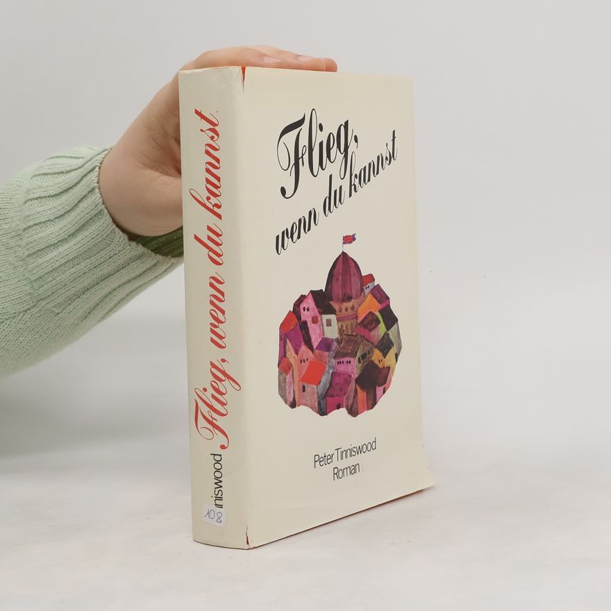 Peter Tinniswood Flieg, wenn du kannst