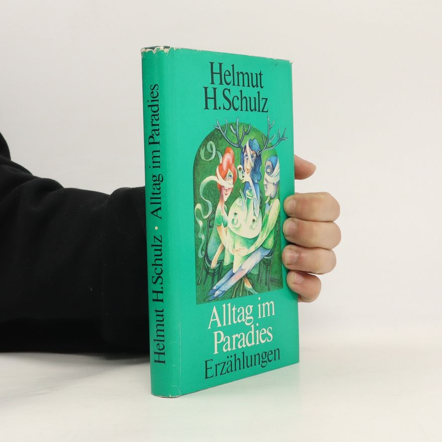 Helmut H. Schulz Alltag im Paradies