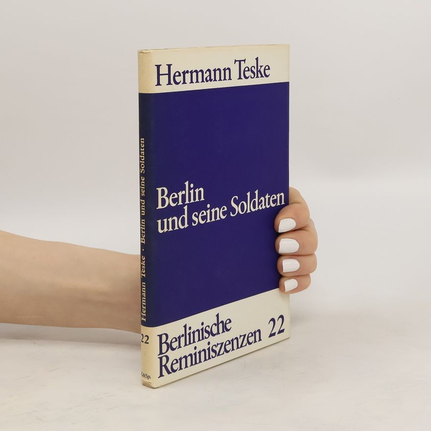 Hermann Teske Berlin und seine Soldaten