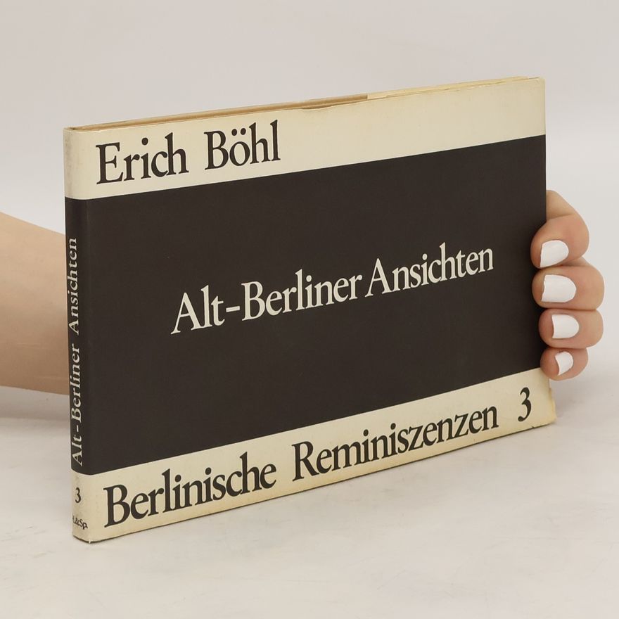 Erich Bohl Alt-Berliner Ansichten. Berlinische Reminiszenzen 3