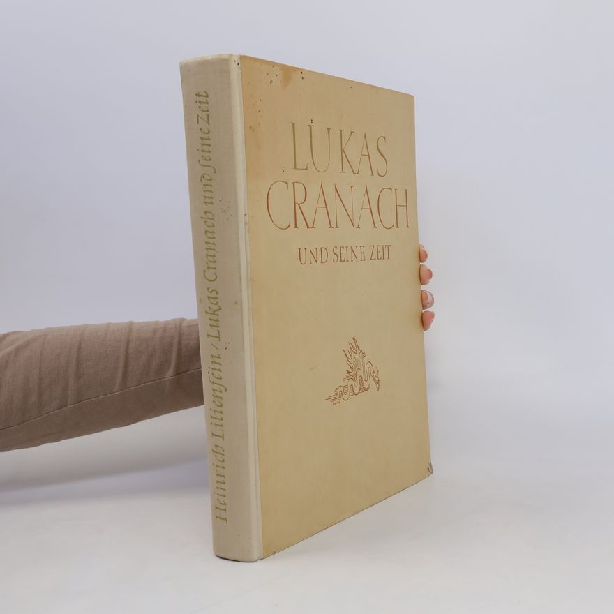 Heinrich Lilienfein Lucas Cranach und seine Zeit