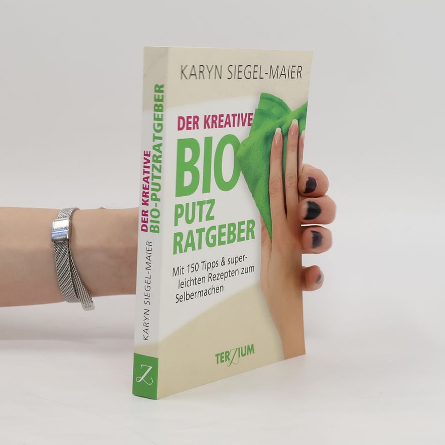 Karyn Siegel-Maier Der kreative BIO Putzratgeber