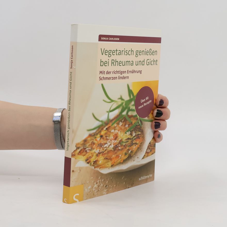Sonja Carlsson Vegetarisch genießen bei Rheuma und Gicht