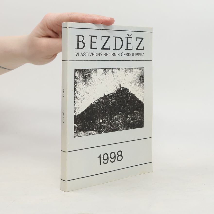 Collectif d'auteurs Bezděz. Vlastivědný sborník Českolipska 1998