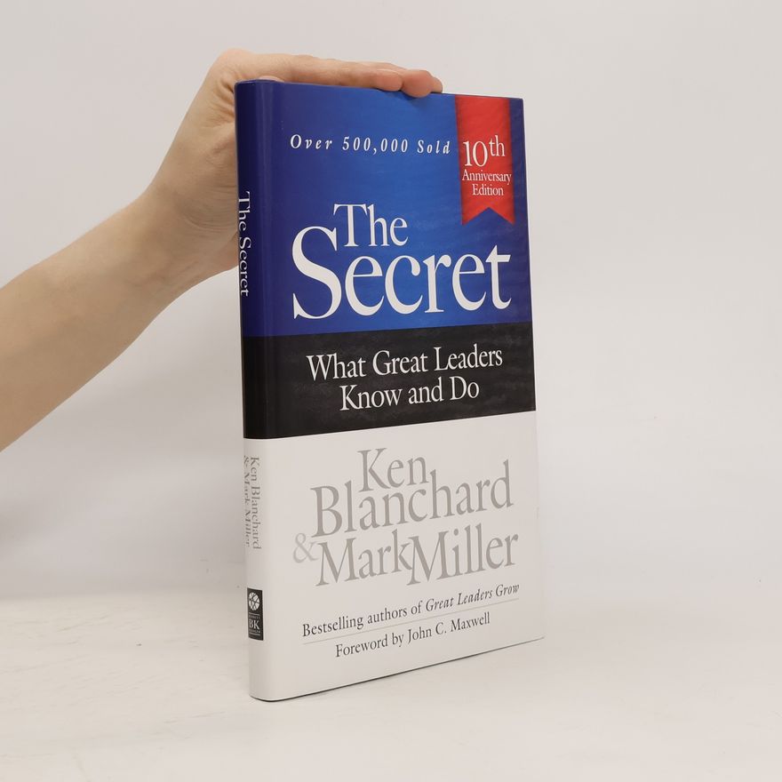 Kenneth Hartley Blanchard The Secret: What Great Leaders Know and Do