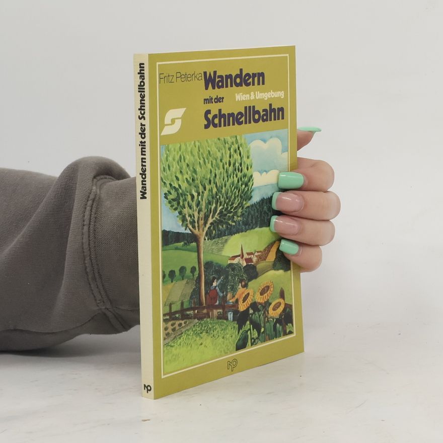 Fritz Peterka Wandern mit der Schnellbahn