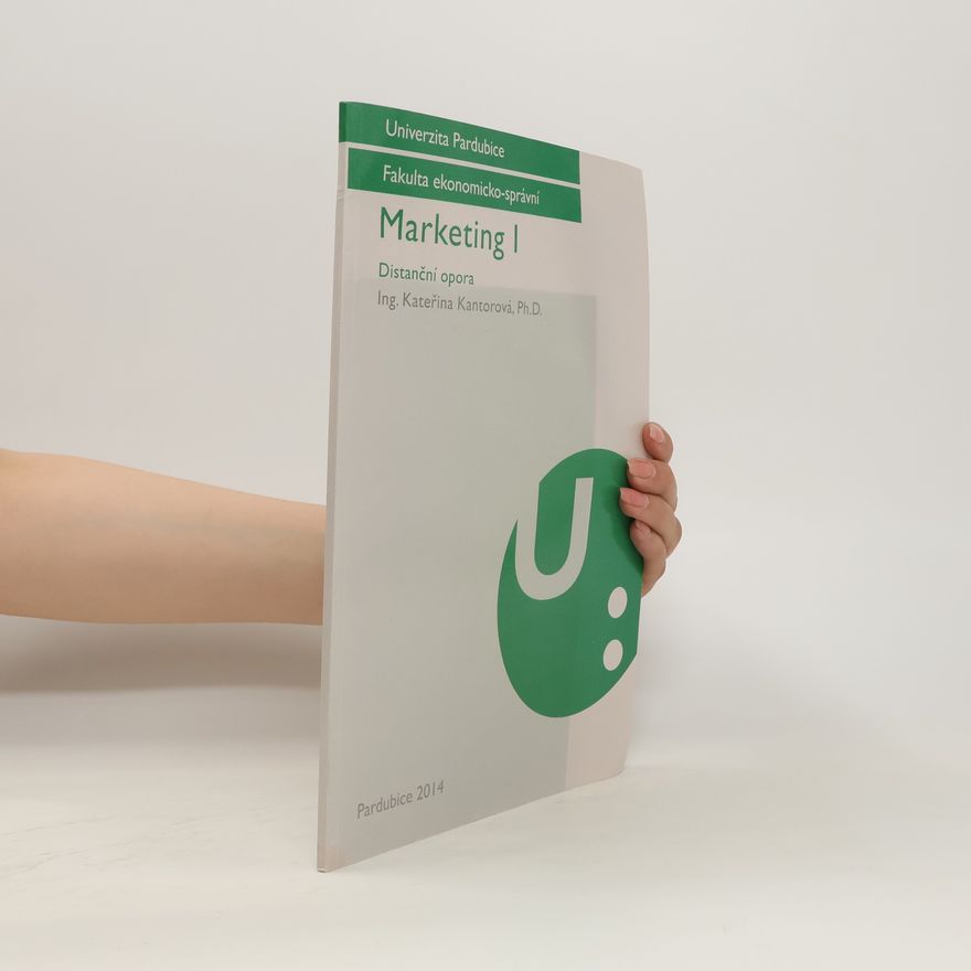 Kateřina Kantorová Marketing I : distanční opora