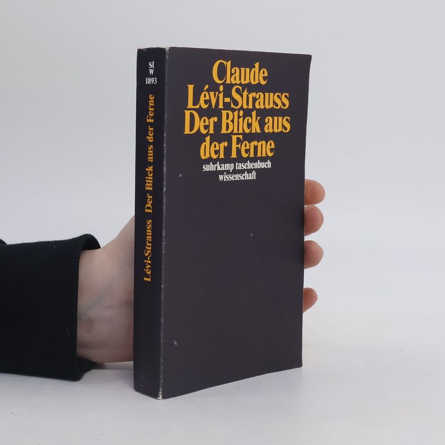 Claude Lévi-Strauss Der Blick aus der Ferne