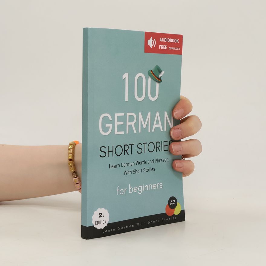 Autorenkollektiv 100 German Short Stories For Beginners Learn German With Short Stories