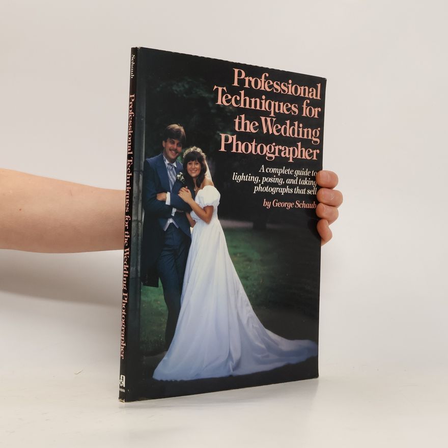 George Schaub Professional Techniques for the Wedding Photographer
