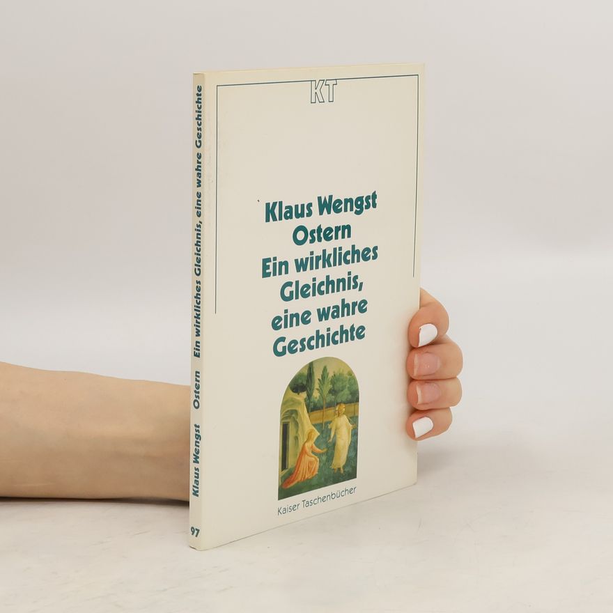 Klaus Wengst Ostern. Ein wirkliches Gleichnis, eine wahre Geschichte