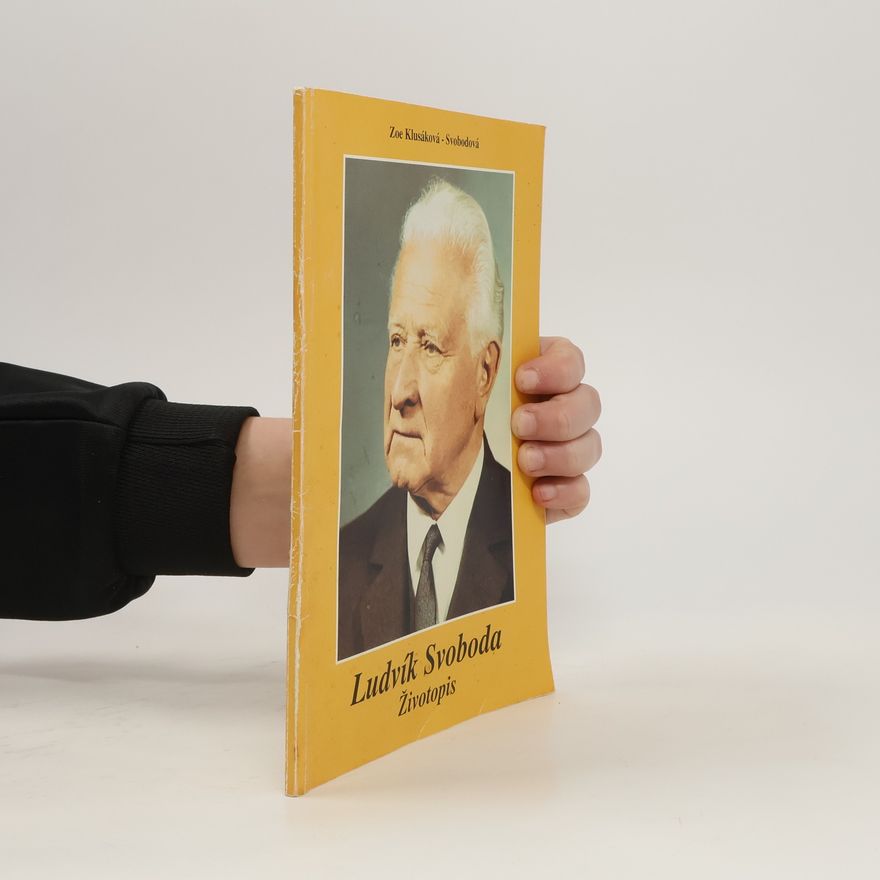 Zoe Klusáková-Svobodová Ludvík Svoboda. Životopis