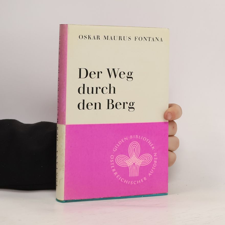 Oskar Maurus Fontana Der Weg durch den Berg