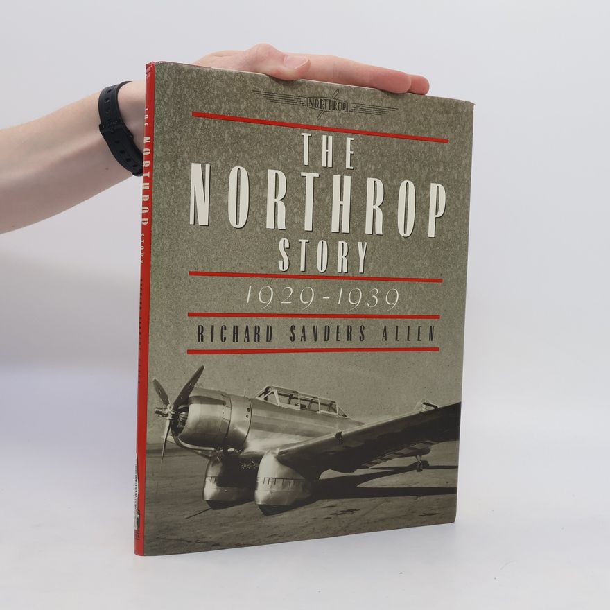 Richard Sanders Allen The Northrop Story 1929-1939