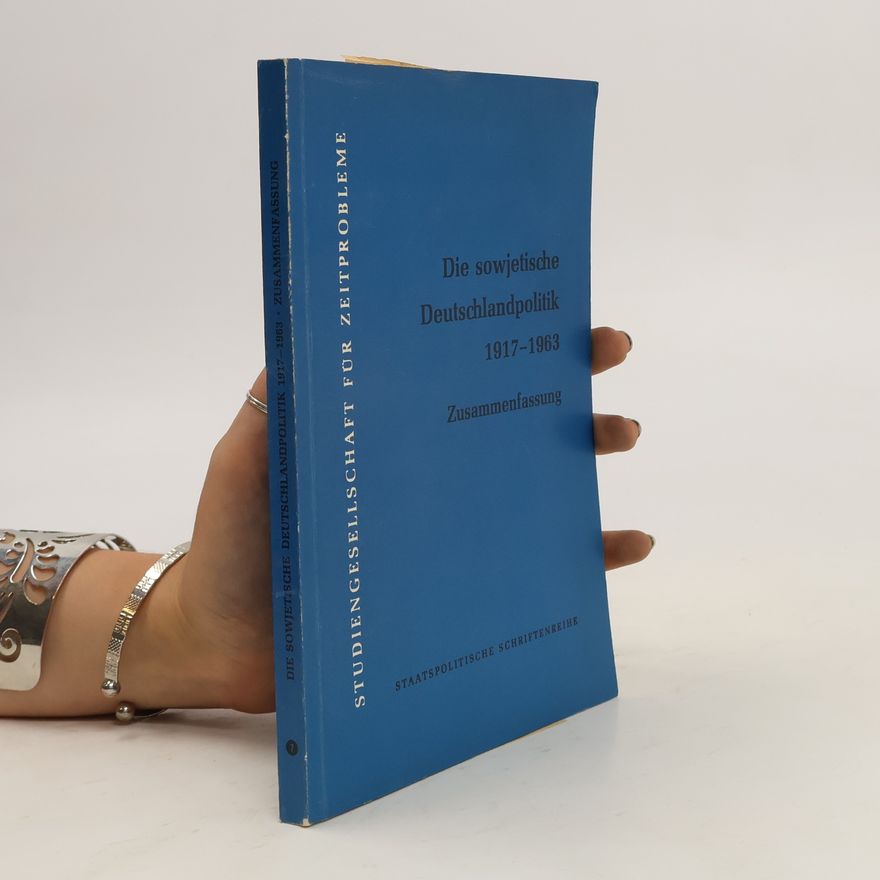 Autorenkollektiv Die sowjetische Deutschlandpolitik 1917-1963