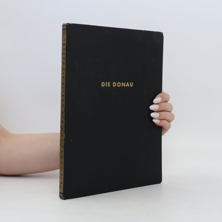 Justus Schmidt Die Donau von Passau bis zur Reichsgrenze