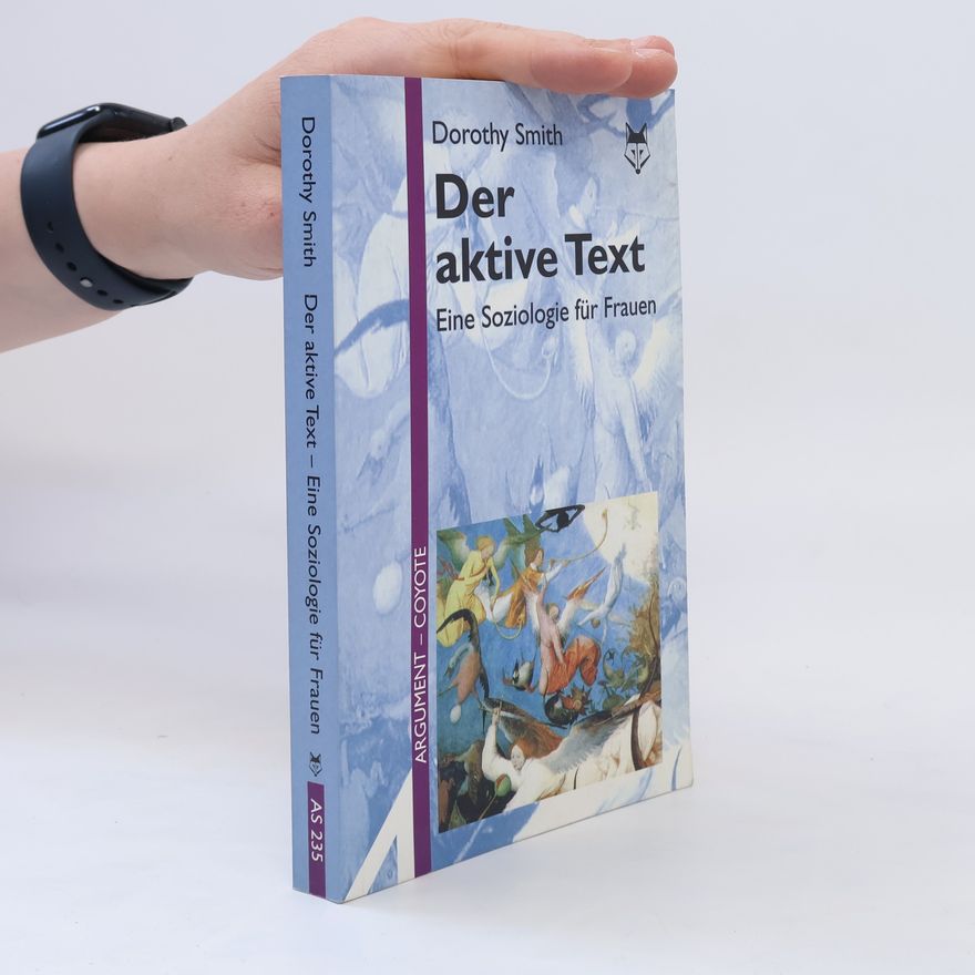 Dorothy Smith Der aktive Text: Eine Soziologie für Frauen
