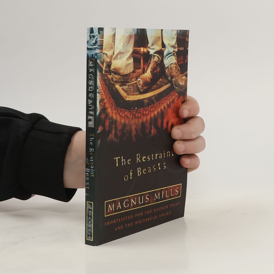 Magnus Mills The restraint of beasts