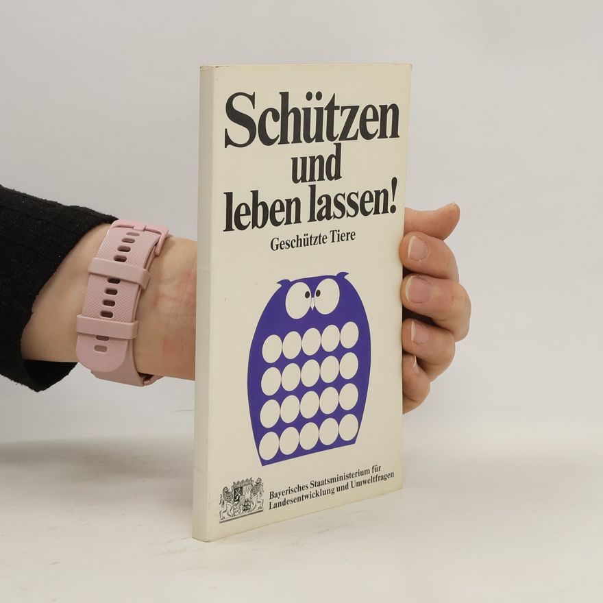 Autorenkollektiv Schützen und leben lassen! Geschützte Tiere