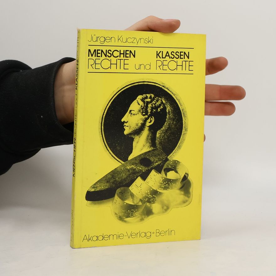 Jürgen Kuczynski Menschen Rechte und Klassen Rechte