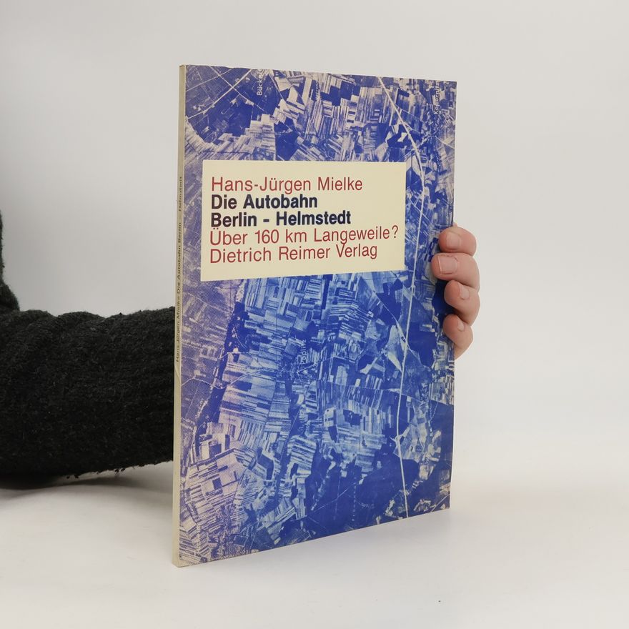 Hans-Jürgen Mielke Die Autobahn Berlin-Helmstedt