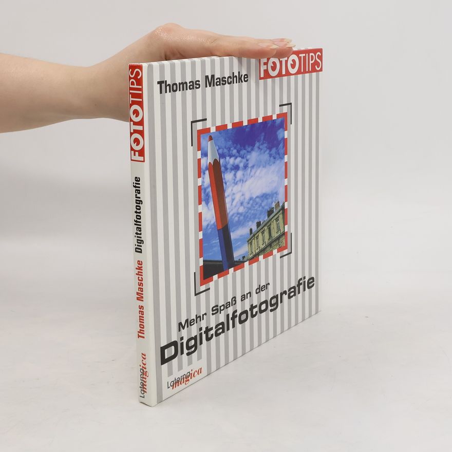 Thomas Maschke Mehr Spaß an der Digitalfotografie