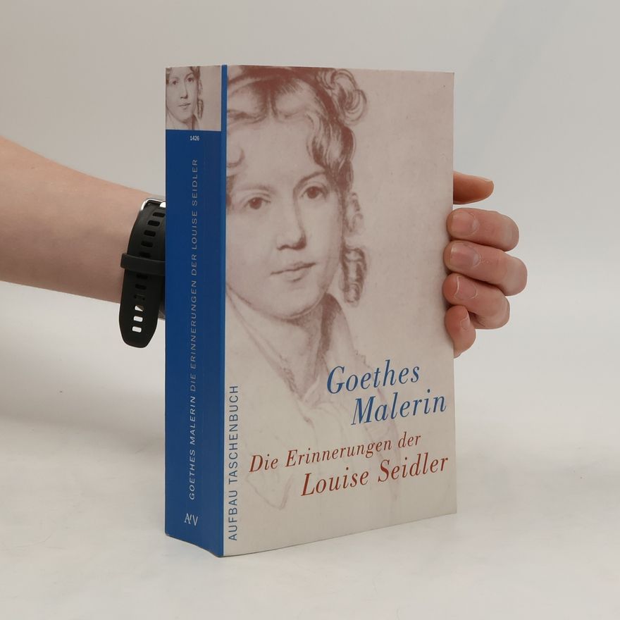 Louise Caroline Sophie Seidler Goethes Malerin