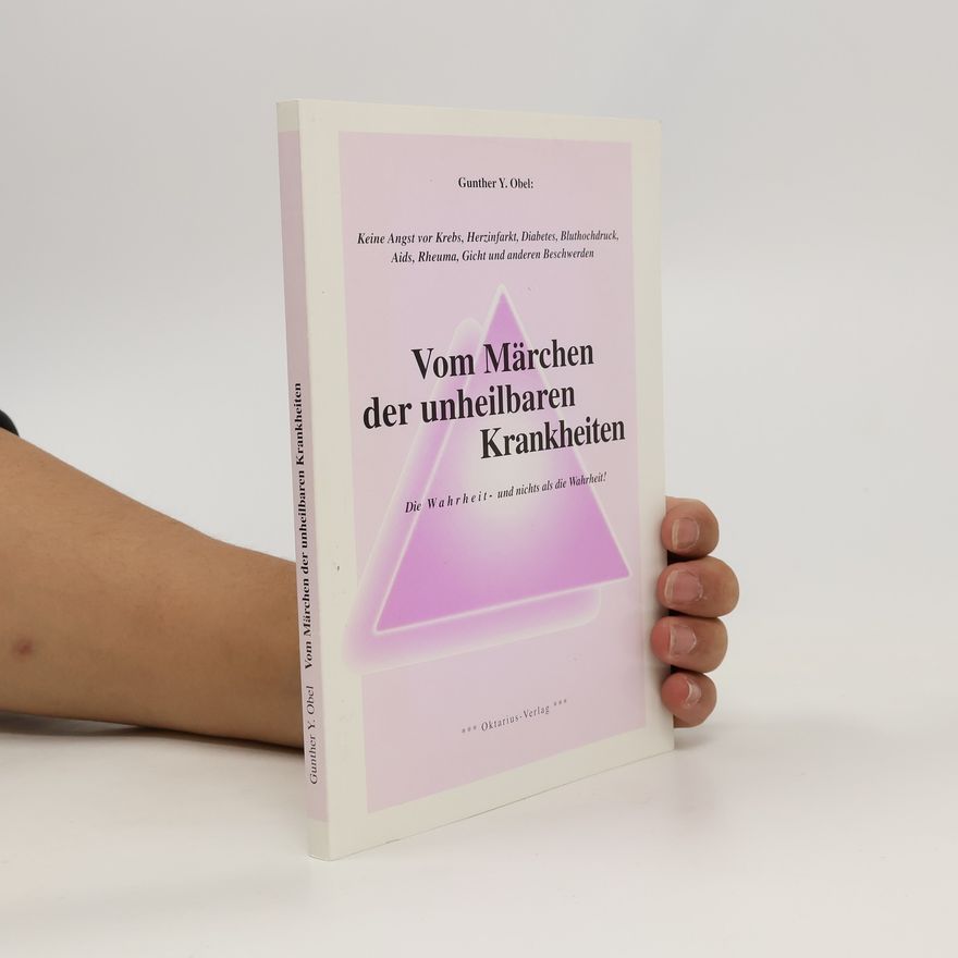 Gunther Y. Obel Vom Märchen der unheilbaren Krankheiten