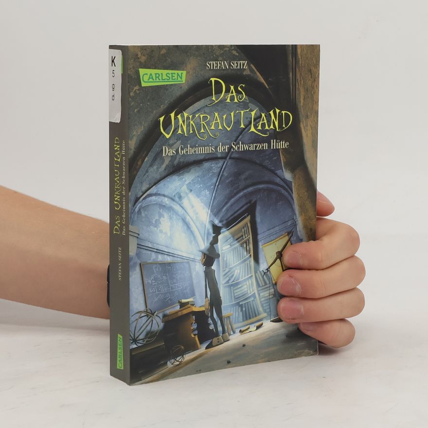 Stefan Seitz Das Unkrautland 2: Das Geheimnis der Schwarzen Hütte