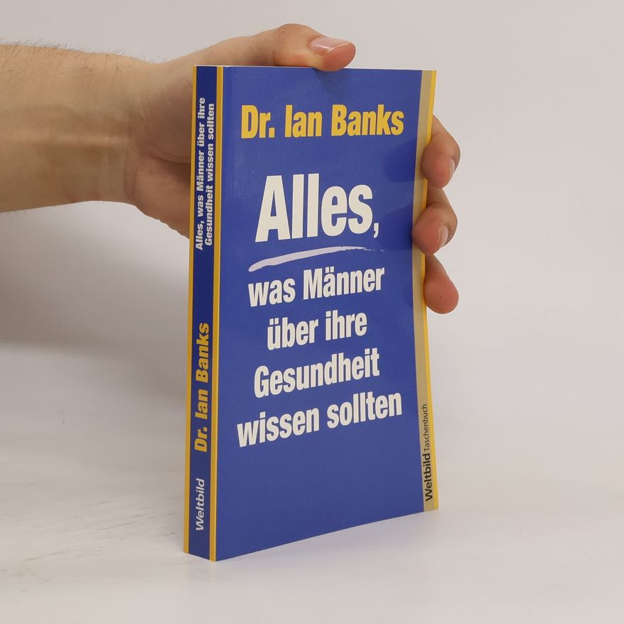 Ian Banks Alles, was Männer über ihre Gesundheit wissen sollten