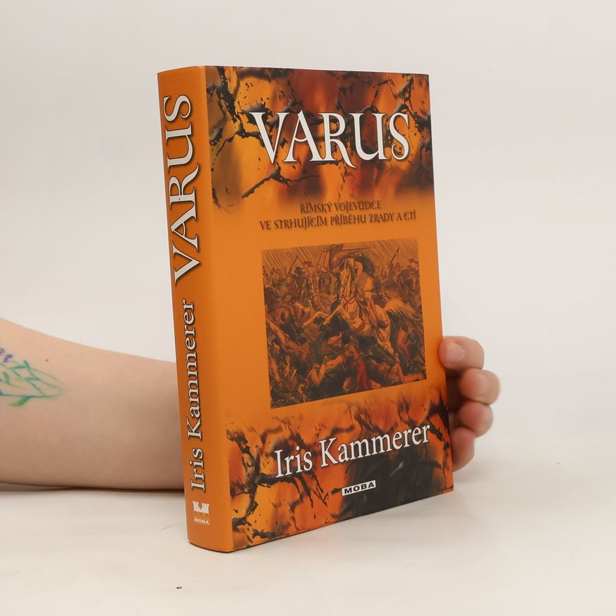 Iris Kammerer Varus. Římský vojevůdce ve strhujícím příběhu zrady a cti