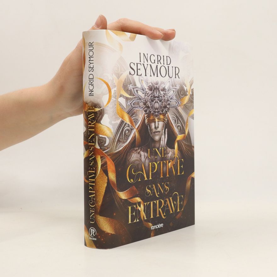 Ingrid Seymour Une captive sans entrave. Tome 02