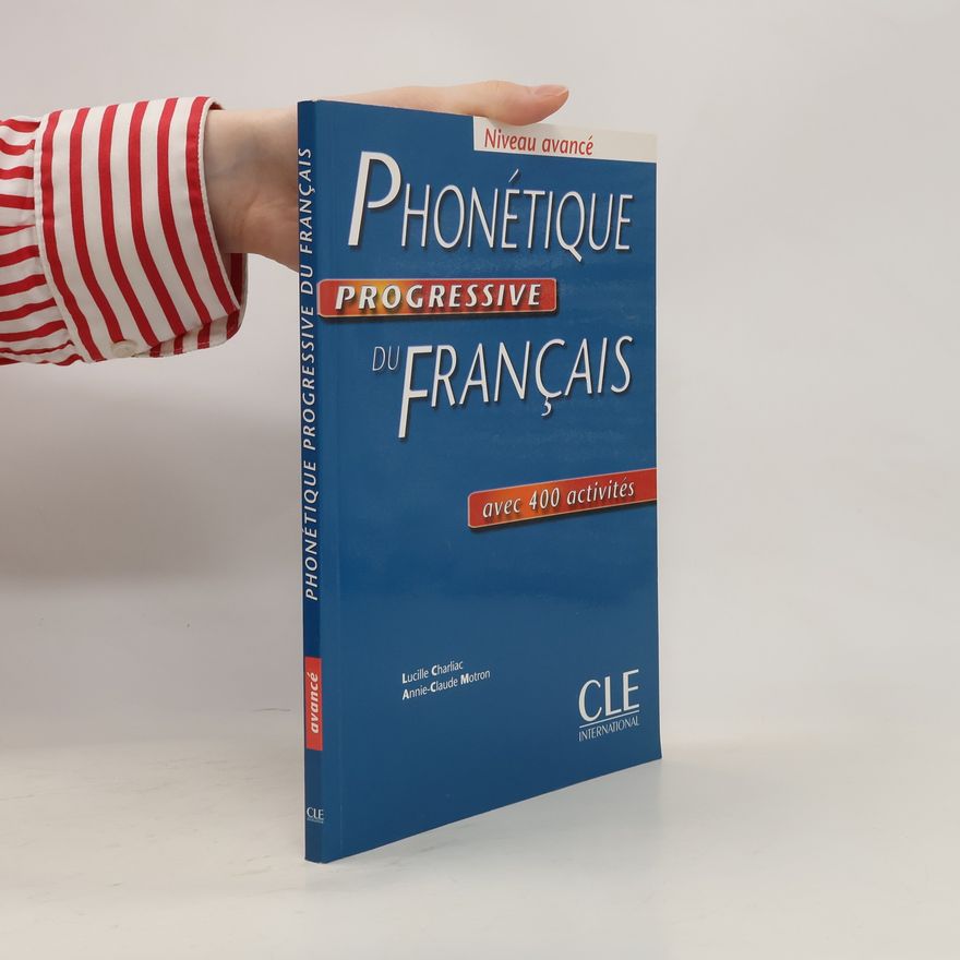 Lucile Charliac Phonétique progressive du français : avec 400 exercices. Niveau avancé