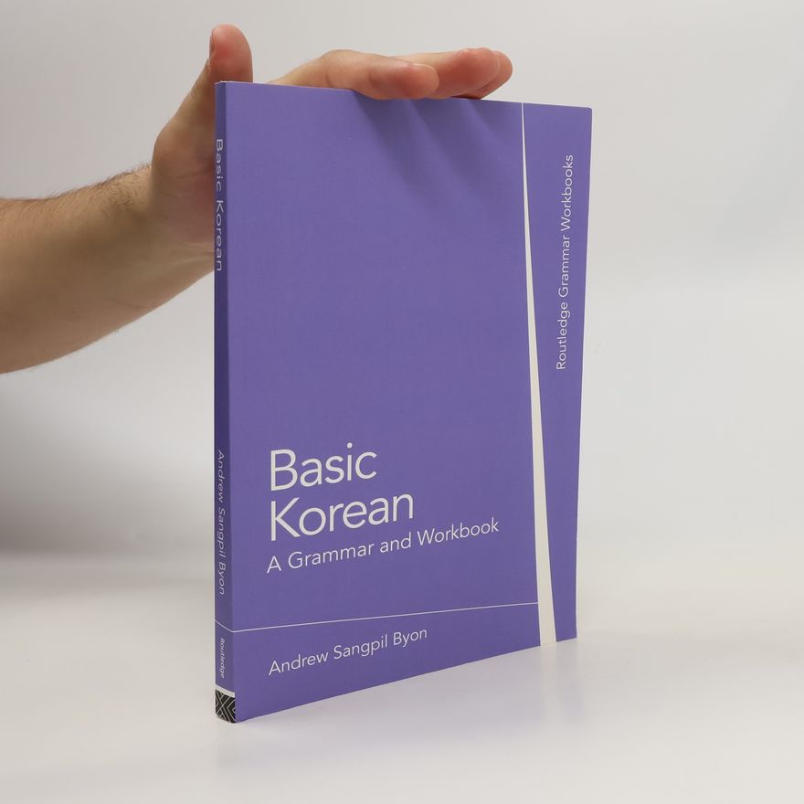 Andrew Sangpil Byon Basic Korean. A Grammar and Workbook