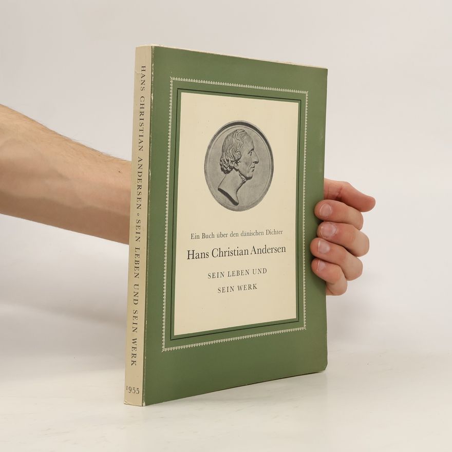 Hans Christian Andersen Ein Buch über den dänischen Dichter Hans Christian Andersen. Sein Leben und sein Werk