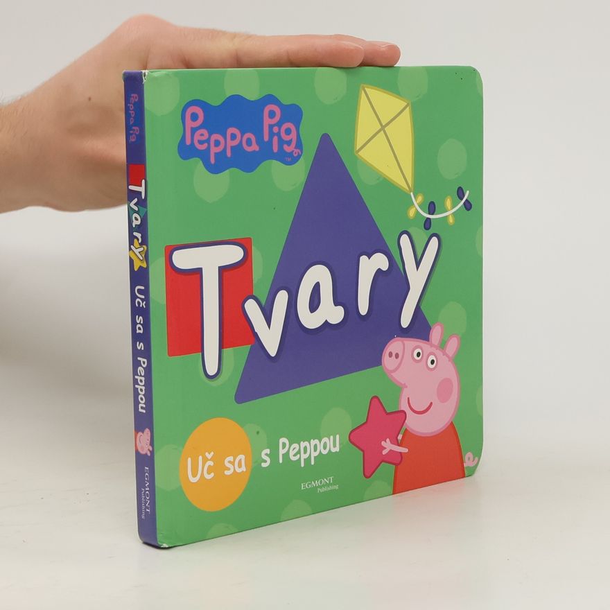 Kolektív autorov Peppa Pig Uč sa s Peppou Tvary