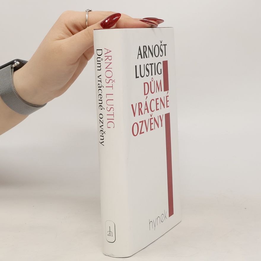 Arnošt Lustig Dům vrácené ozvěny