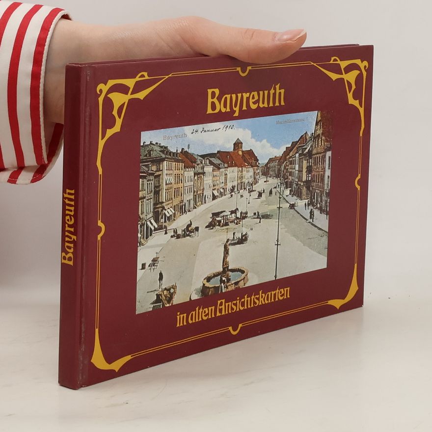 Bernd Mayer Bayreuth im alten Ansichtskarten