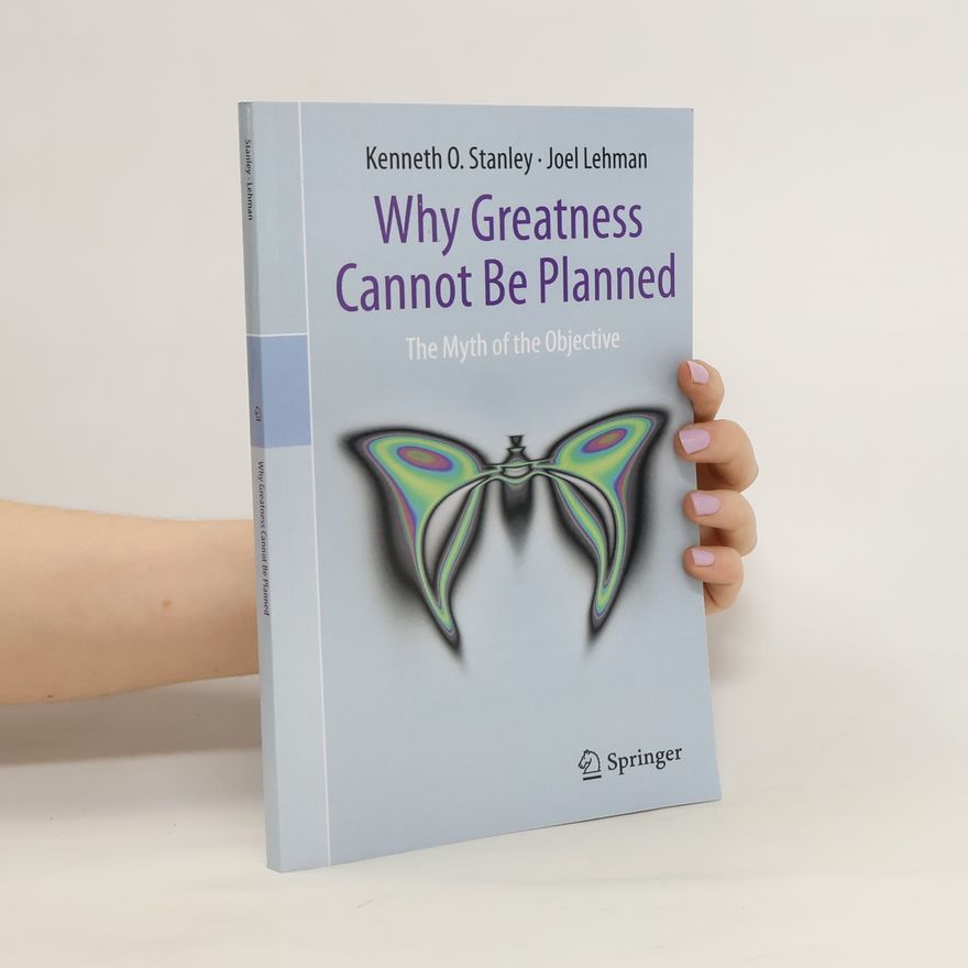 Joel Lehman Why Greatness Cannot Be Planned