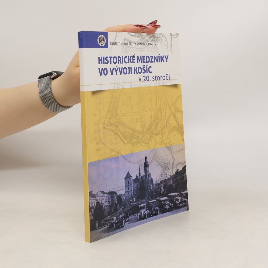 Nikola Regináčová Historické medzníky vo vývoji Košíc v 20. storočí