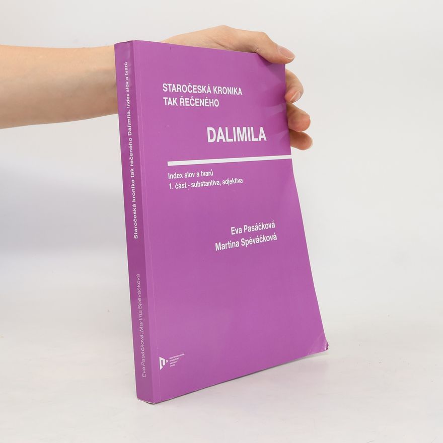 Eva Pasáčková Staročeská kronika tak řečeného Dalimila: Index slov a tvarů. 1. část, Substantiva, adjektiva