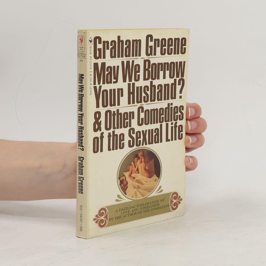 Graham Greene May We Borrow Your Husband?: And Other Comedies of the Sexual Life
