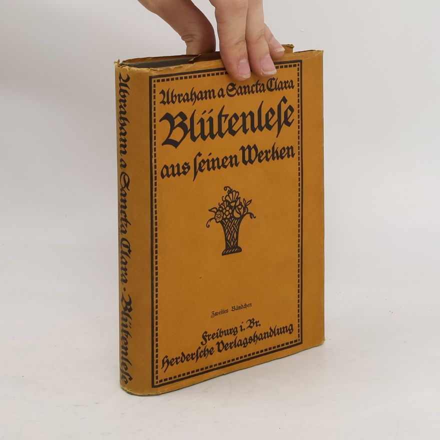 Abraham a Sancta Clara Blütenlese aus seinen Werken
