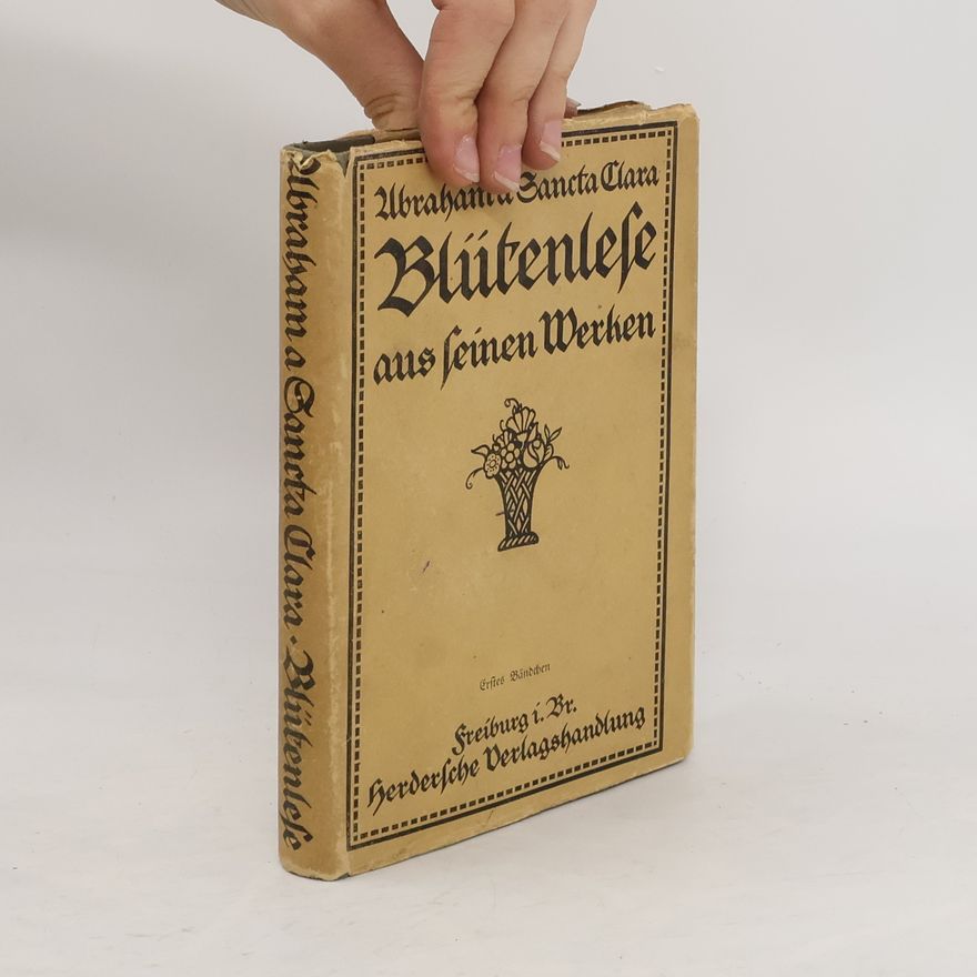 Kolektiv autorů Abraham a Sancta Clara. Blütenlese aus seinen Werken