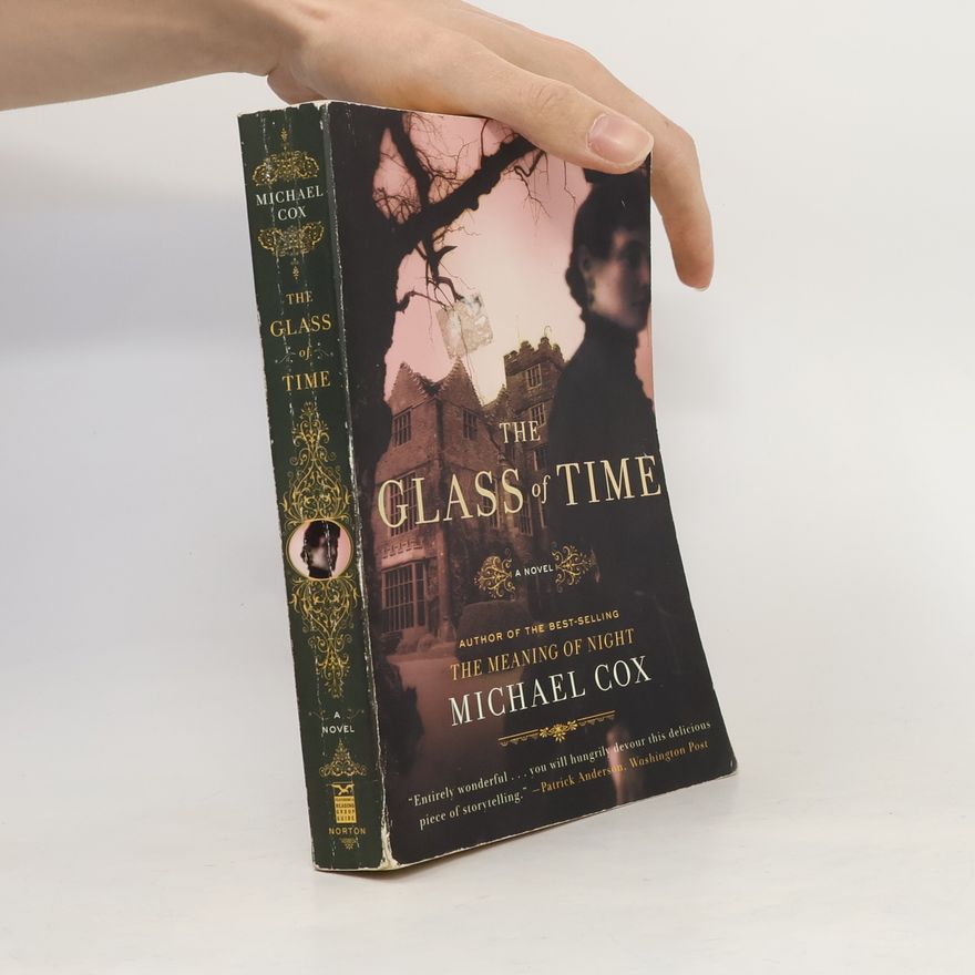 Michael Cox The Glass of Time. The Secret Life of Miss Esperanza Gorst