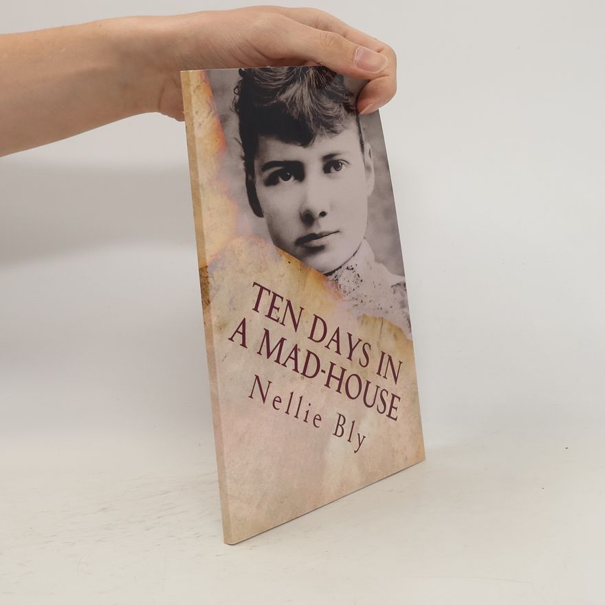 Nellie Bly Ten Days In a Mad-House