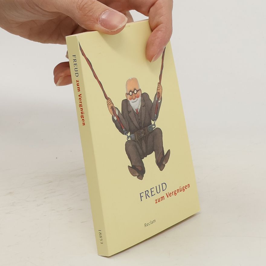 Sigmund Freud Freud zum Vergnügen